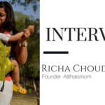 Mommy Blogger Interview- Richa Choudhary, Founder Allthatsmom