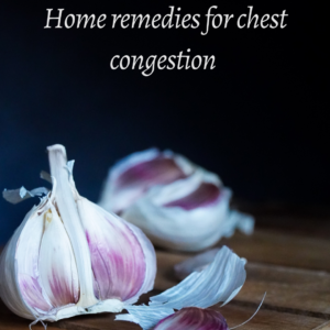 Home remedies to treat chest congestion 