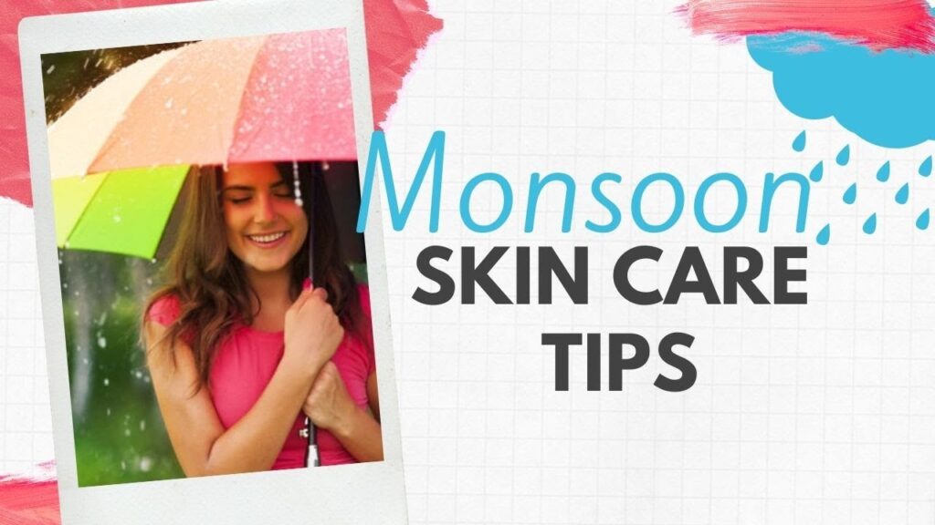 Top Monsoon Skincare Tips- Best ways to take care of skin in rains